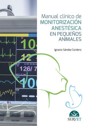 MANUAL CLÍNICO DE MONITORIZACIÓN ANESTÉSICA EN PEQUEÑOS ANIMALES *