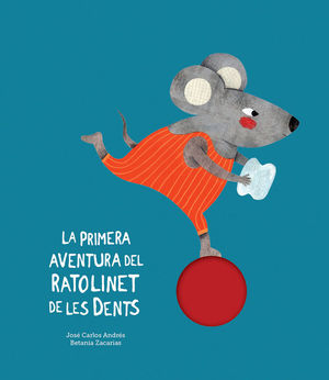 LA PRIMERA AVENTURA DEL RATOLINET DE LES DENTS *