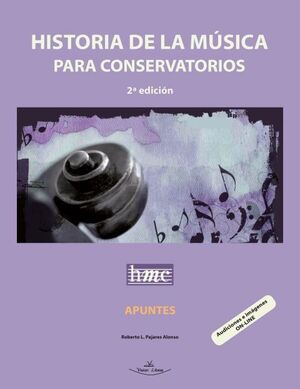 HISTORIA DE LA MÚSICA PARA CONSERVATORIOS. APUNTES. 2ª ED. *