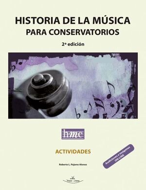 HISTORIA DE LA MÚSICA PARA CONSERVATORIOS. ACTIVIDADES. 2ª ED. *