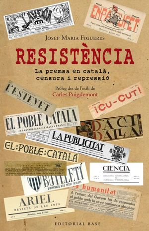 RESISTÈNCIA. PERIODISME EN CATALÀ DAVANT LA PERSECUCIÓ ESPANYOLA *