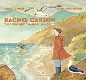 RACHEL CARSON Y EL LIBRO QUE CAMBIÓ EL MUNDO *
