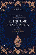 LA FLOR MÁS OSCURA. EL PERFUME DE LAS SOMBRAS VOL. I *