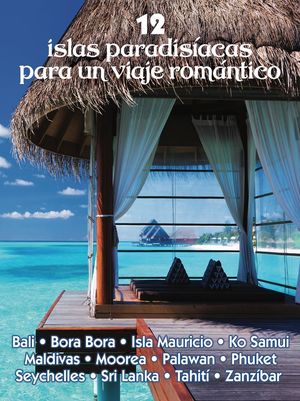 12 ISLAS PARADISÍACAS PARA UN VIAJE ROMÁNTICO *