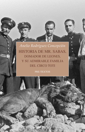 HISTORIA DE MR. SABAS, DOMADOR DE LEONES, Y DE SU ADMIRABLE FAMILIA DEL CIRCO TOTI *