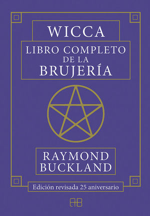 WICCA. LIBRO COMPLETO DE LA BRUJERÍA *