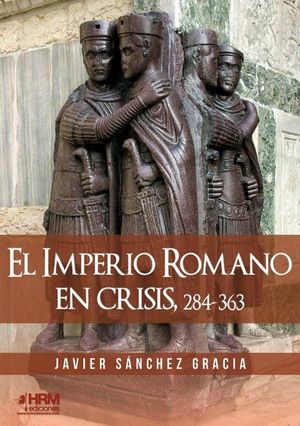 EL IMPERIO ROMANO EN CRISIS, 284-363 *