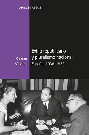 EXILIO REPUBLICANO Y PLURALISMO NACIONAL *