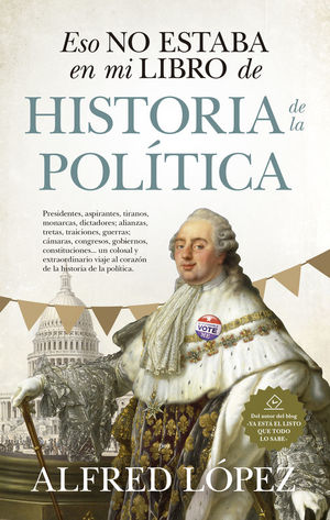 ESO NO ESTABA EN MI LIBRO DE HISTORIA DE LA POLÍTICA *