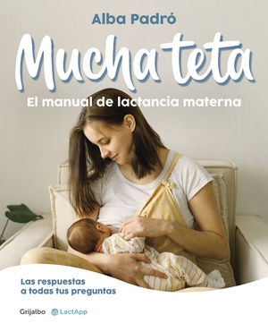 MUCHA TETA. EL MANUAL DE LACTANCIA MATERNA *