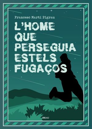 L'HOME QUE PERSEGUIA ESTELS FUGAÇOS *