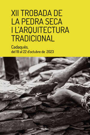XII TROBADA DE LA PEDRA SECA I L'ARQUITECTURA TRADICIONAL  *