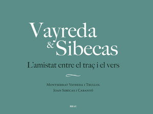 VAYREDA & SIBECAS. L'AMISTAT ENTRE EL TRAÇ I EL VERS *