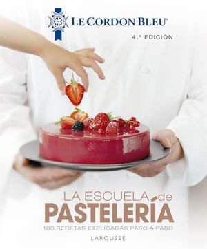 LA ESCUELA DE PASTELERÍA. LE CORDON BLEU® *