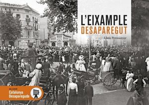 L'EIXAMPLE DESAPAREGUT **
