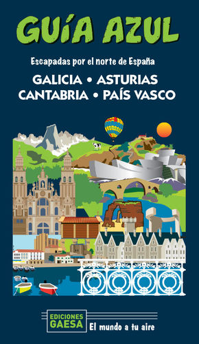 GALICIA, ASTURIAS, CANTABRIA Y PAÍS VASCO (GUIA AZUL) *