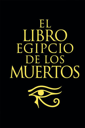 EL LIBRO EGIPCIO DE LOS MUERTOS *