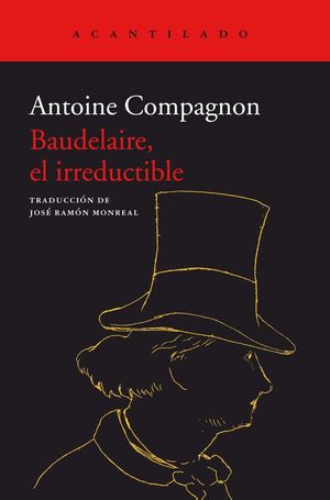 BAUDELAIRE, EL IRREDUCTIBLE *