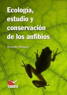 ECOLOGIA, ESTUDIO Y CONSERVACION DE LOS ANFIBIOS *