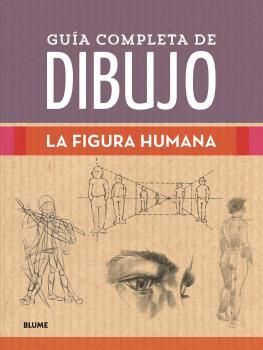GUÍA COMPLETA DE DIBUJO. FIGURA HUMANA *