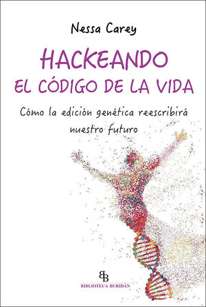 HACKEANDO EL CÓDIGO DE LA VIDA *