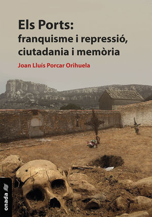 ELS PORTS: FRANQUISME I REPRESSIÓ, CIUTADANIA I MEMÒRIA *