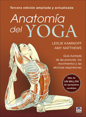 ANATOMÍA DEL YOGA. 3ªED. AMPLIADA Y ACTUALIZADA