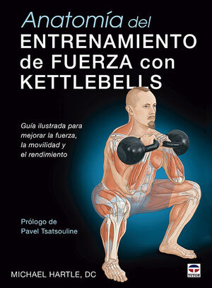 ANATOMÍA DEL ENTRENAMIENTO DE FUERZA CON KETTLEBELLS *