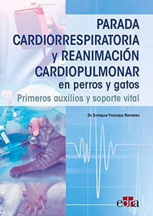 PARADA CARDIORRESPIRATORIA Y REANIMACIÓN CARDIOPULMONAR EN PERROS Y GATOS  *