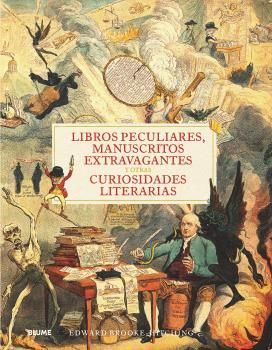 LIBROS PECULIARES, MANUSCRITOS EXTRAVAGANTES Y OTRAS CURIOSIDADES LITERARIAS *