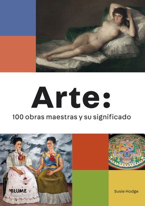 ARTE: 100 OBRAS MAESTRAS Y SU SIGNIFICADO *