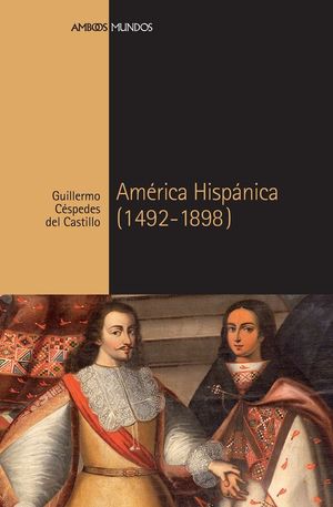 AMÉRICA HISPÁNICA (1492-1898) *