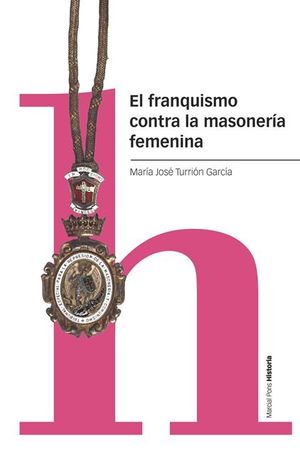 EL FRANQUISMO CONTRA LA MASONERÍA FEMENINA *