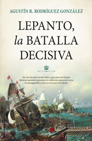 LEPANTO, LA BATALLA DECISIVA *