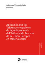 APLICACION POR LOS TRIBUNALES ESPAÃ?OLES DE LA JURISPRUDENCIA DEL TRIBUNAL DE JUSTICIA DE LA UNIÓN EUROPEA EN MATERIA SOCIAL *