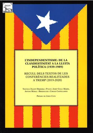 L'IDEPENDENTISME: DE LA CLANDESTINITAT A LA LLUITA POLÍTICA *