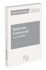 GUÍA RÁPIDA REFORMA CONCURSAL LEY 16/2022 *
