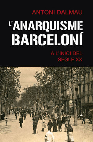 L'ANARQUISME BARCELONÍ A L'INICI DEL SEGLE XX *