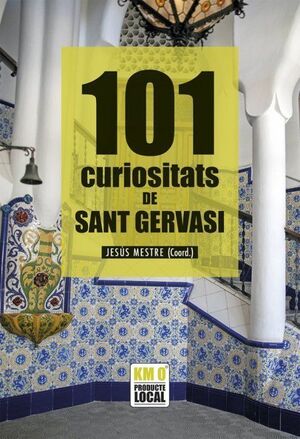 101 CURIOSITATS DE SANT GERVASI *