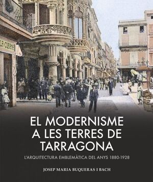 EL MODERNISME A LES TERRES DE TARRAGONA *