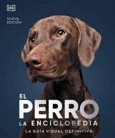 EL PERRO. LA ENCICLOPEDIA NUEVA EDICIÓN
