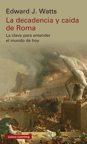 LA DECADENCIA Y CAÍDA DE ROMA *