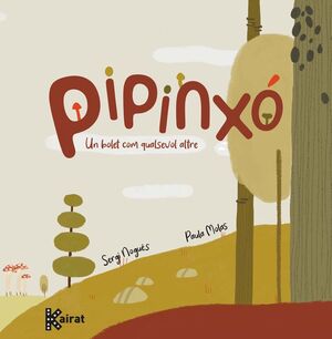 PIPINXÓ. UN BOLET COM QUALSEVOL ALTRE