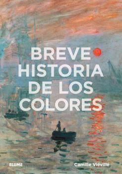 BREVE HISTORIA DE LOS COLORES *