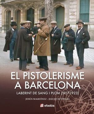 EL PISTOLERISME A BARCELONA (1917-1923)