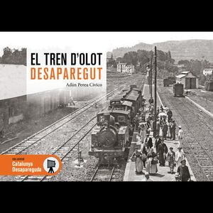 EL TREN D'OLOT DESAPAREGUT