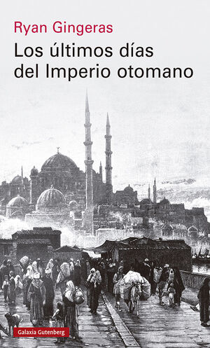 LOS ÚLTIMOS DÍAS DEL IMPERIO OTOMANO, 1918-1922 *