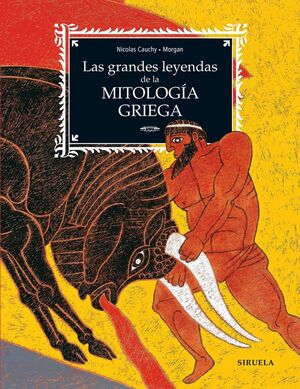 LAS GRANDES LEYENDAS DE LA MITOLOGÍA GRIEGA *