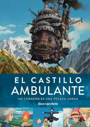 EL CASTILLO AMBULANTE UN CORAZON ES UNA PESADA CARGA  *