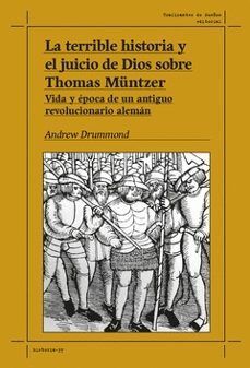 TERRIBLE HISTORIA Y EL JUICIO DE DIOS SOBRE THOMAS MÜNTZER *